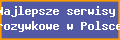 Najlepsze serwisy rozywkowe w Polsce